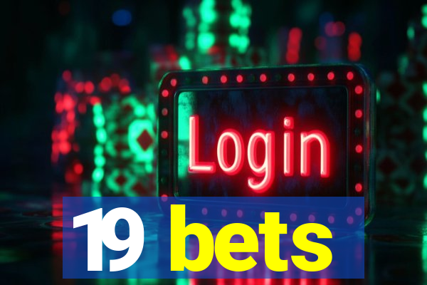 19 bets